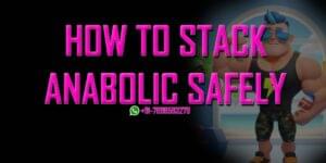 How to Stack Anabolics Safely